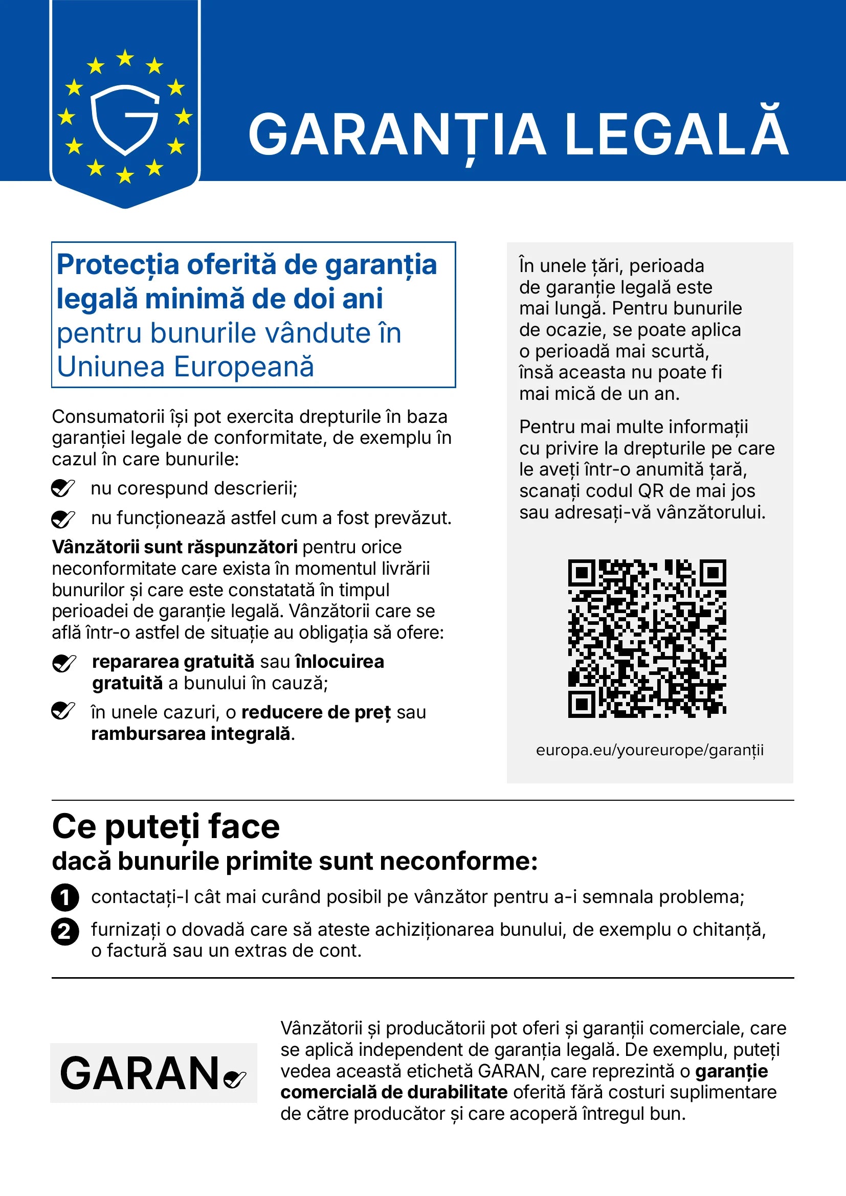 Notificarea UE privind garanția legală: protecția minimă de doi ani pentru bunurile vândute în Uniunea Europeană; vânzătorul oferă repararea sau înlocuirea gratuită și, în unele cazuri, reducerea prețului sau rambursarea integrală; consumatorul contactează vânzătorul și prezintă dovada cumpărării.
